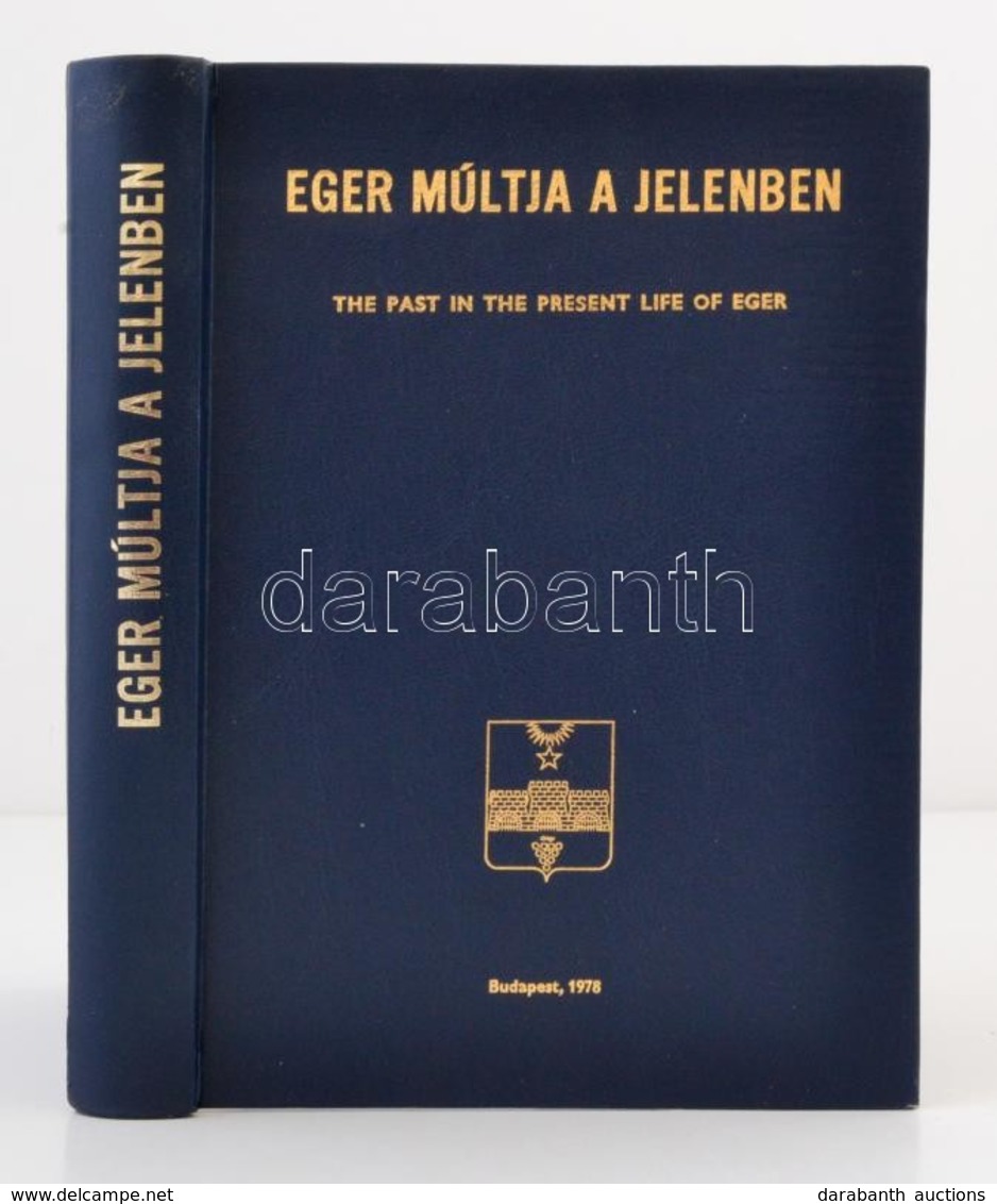 Dr. Kleb Béla: Eger Múltja A Jelenben. Bp., 1978, Eger Városi Tanács V. B. Műszaki Osztálya, 399 P. Számos Kép és ábra.  - Zonder Classificatie