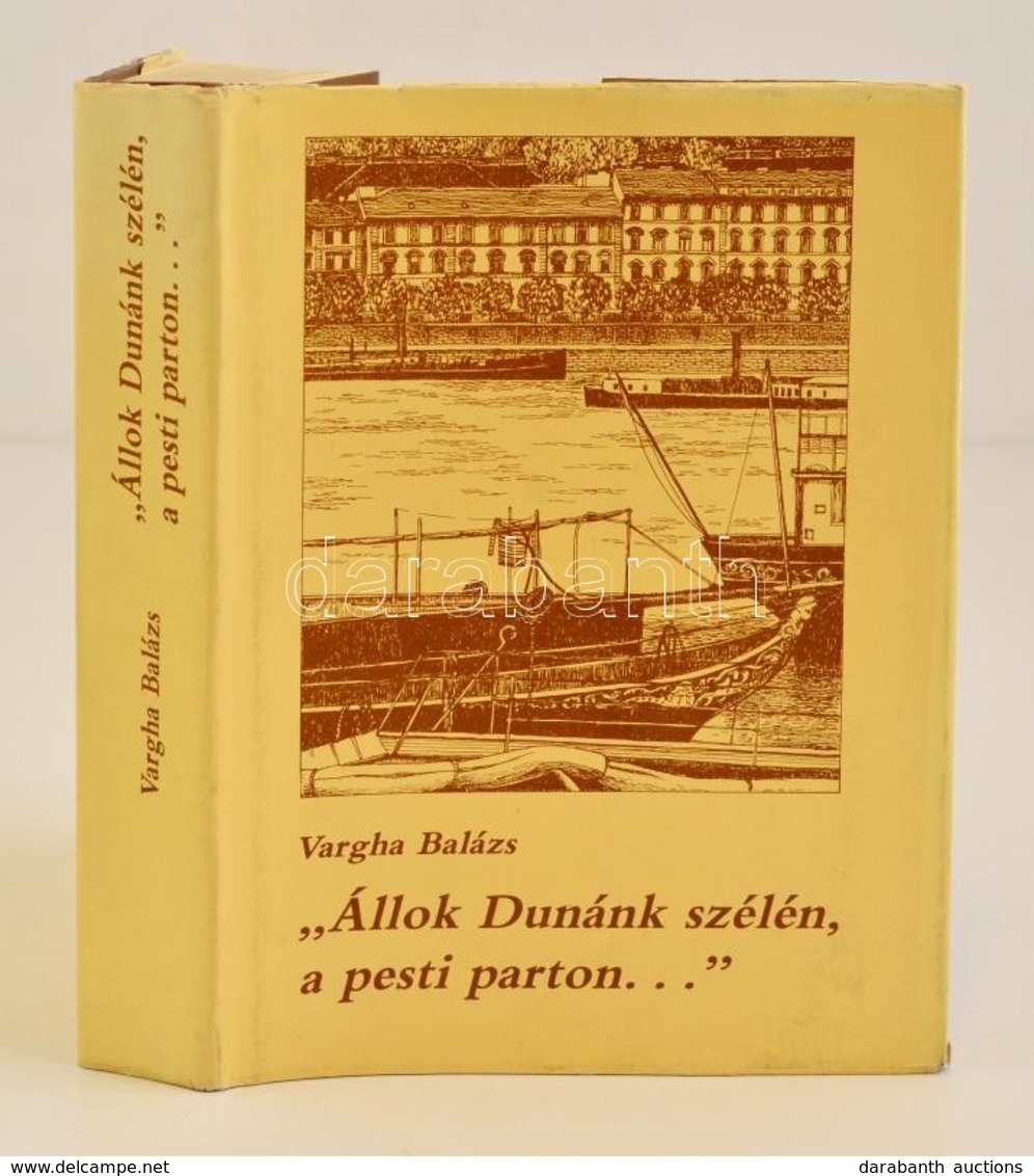 Vargha Balázs: Állok Dunánk Szélén,a Pesti Parton
Tankönyvkiadó, 1984. Egészvászon Kötésben, Papír Védőborítóval. - Unclassified