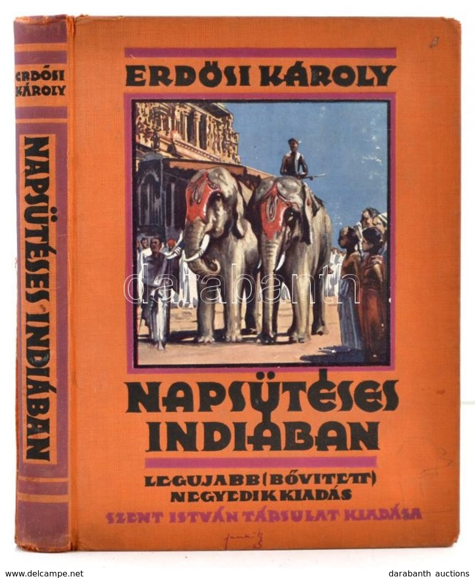 Erdősi Károly: Napsütéses Indiában. Úti Emlékek. Bp., (1929), Szent István-Társulat. Negyedik, Bővített Kiadás. Fekete-f - Zonder Classificatie