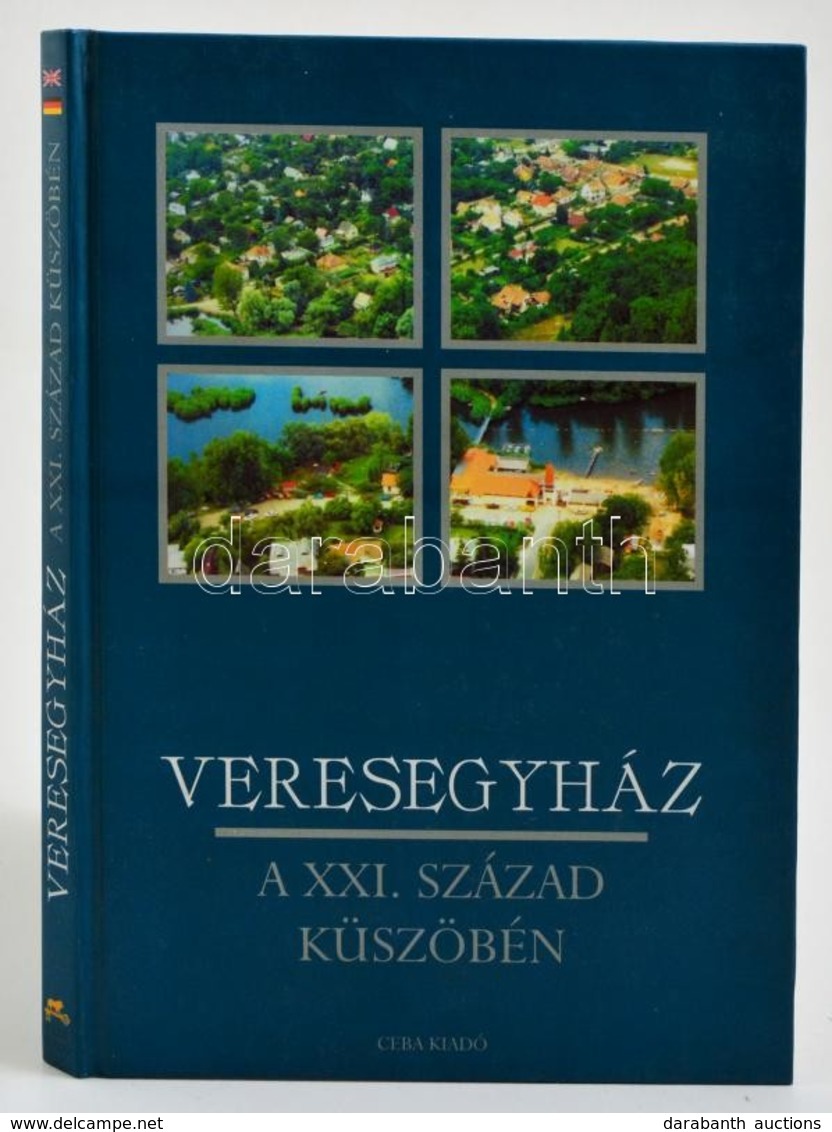 Veresegyház A XXI. Század Küszöbén. Szerk.: Dr. Horváth M. Ferenc, Dr. Kasza Sándor. Veresegyház, 1999, CEBA. Kiadói Kar - Zonder Classificatie