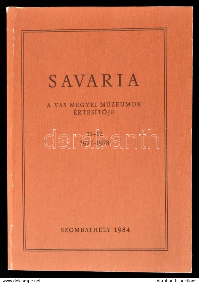 Savaria. A Vas Megyei Múzeumok értesítője 11-12. (1977-1978.) Szerk.: Bándi Gábor. Szombathely, 1983, Vas Megyei Múzeumo - Unclassified
