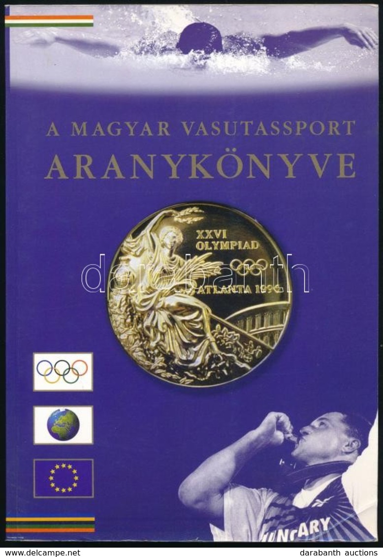 A Magyar Vasutassport Aranykönyve. Szerk.: Magyar László. Bp., 2000, Vasutas Sportközpont. Kiadói Papírkötés. - Unclassified