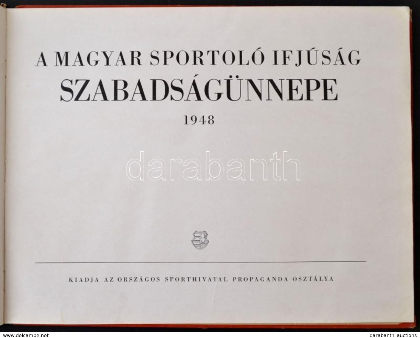 A Magyar Sportoló Ifjúság Szabadságünnepe. Orsz. Sporthivatal Propagandaosztály 1948. Képes Album. Gerincén Hibákkal - Unclassified