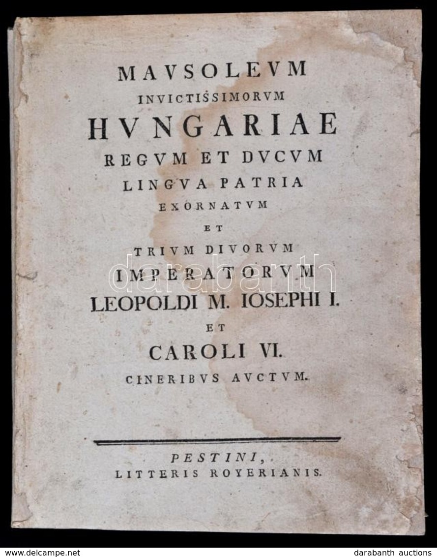 [Gányi József]: Mausoleum Invictissimorum Hungariae Regum Et Ducum Lingua Patria Exornatum Et Trium Divorum Imperatorum  - Zonder Classificatie