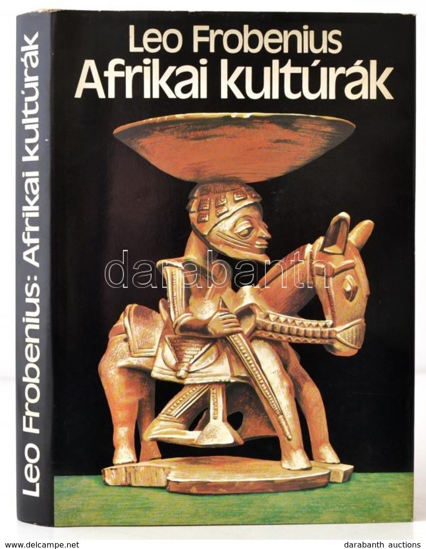 Leo Frobenius: Afrikai Kultúrák. Válogatott írások. Szerkesztette, Válogatta, Az Utószót és A Jegyzetek írta, A Fordítás - Zonder Classificatie