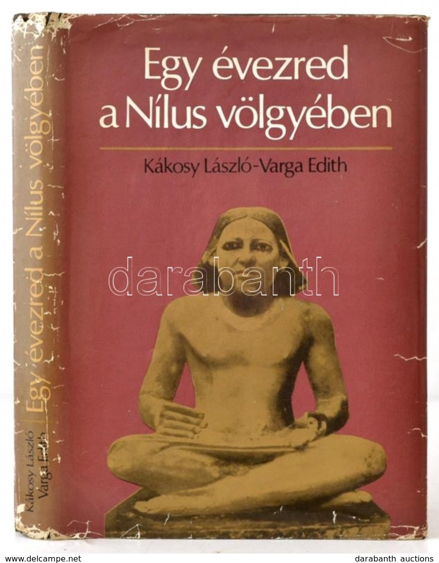 Kákosy László-Varga Edith: Egy évezred A Nílus Völgyében. Memphisz Az Óbirodalom Korában. Bp.,1970, Gondolat. Fekete-feh - Zonder Classificatie