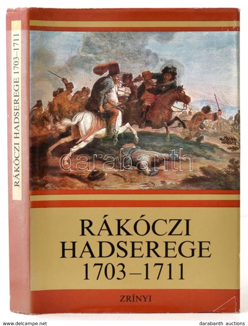 Bánkúti Imre: Rákóczi Hadserege. 1703-1711. Bp.,1976, Zrínyi. Kiadói Egészvászon-kötés, Kiadói Papír Védőborítóban, Jó á - Unclassified