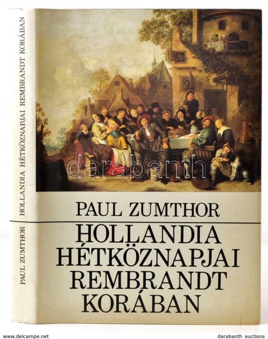 Paul Zumthor: Hollandia Hétköznapjai Rembrandt Korában. Bp.,1985, Gondolat. Fekete-fehér és Színes Fotókkal Illusztrált. - Unclassified
