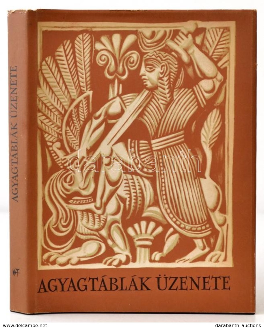 Az Agyagtáblák üzenete. Fordította: Rákos Sándor. Az Utószót írta: Hahn István. Kass János Illusztrációival. Bp., 1983,  - Unclassified