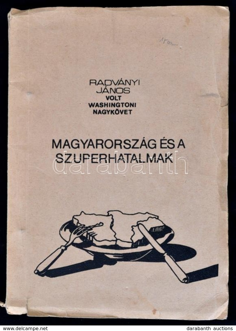 Radványi János: Magyarország és A Szuperhatalmak. Írta: Radványi János Volt Washingtoni Nagykövet. Hn., é.n., Nyn., 129  - Unclassified