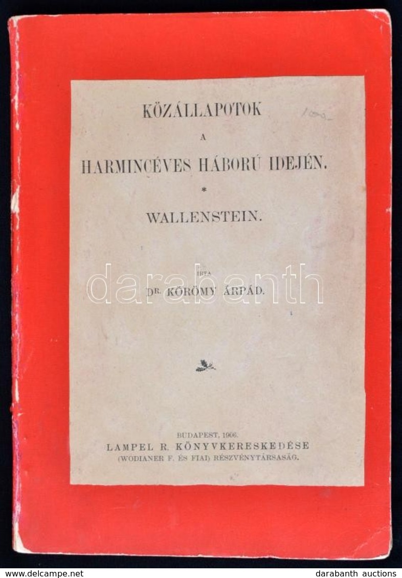 Dr. Körömy Árpád: Közállapotok A Harmincéves Háború Idején. Wallenstein. Bp.,1906, Lampel R. (Wodianer F. és Fiai), 86+2 - Unclassified