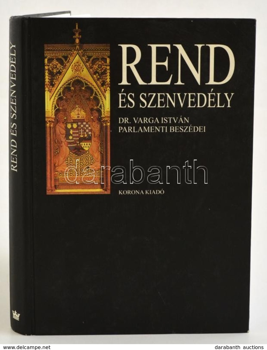 Rend és Szenvedély - Ellenzékben és Kormányon 1994-2002. Dr. Varga István Parlamenti Beszédei. 
Korona Kiadó, 2005. - Unclassified