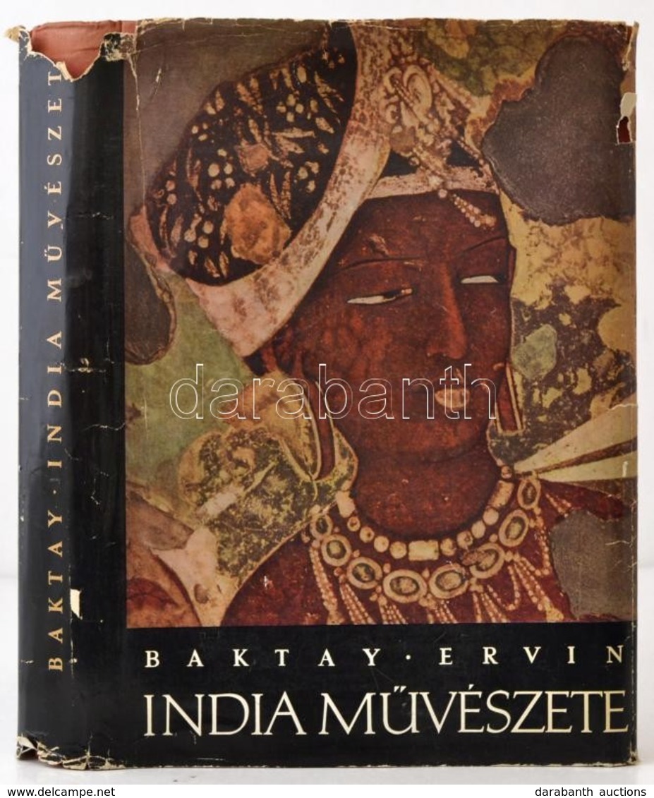 Baktay Ervin: India Művészete. A Történelem és A Művelődés Keretében Az őskortól A XX. Századig. Bp.,1958, Képzőművészet - Non Classificati