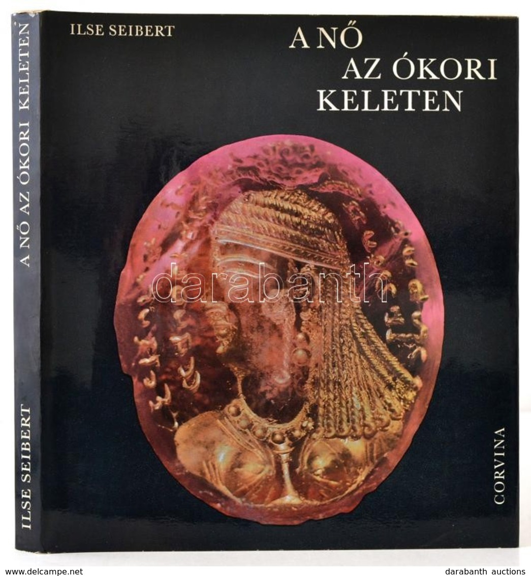 Ilse Seibert: A Nő Az ókori Keleten. Bp., 1975, Corvina. Kiadói Egészvászon-kötés, Kiadói Papír Védőborítóban. - Unclassified