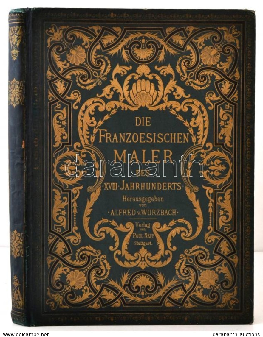 Wurzbach Alfred Von,: Die Französischen Maler Des Achtzehnten Jahrhunderts. Eine Sammlung Ihrer Bedeutendsten Werke. Stu - Unclassified