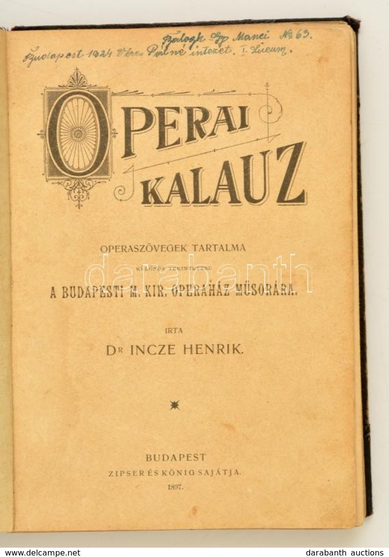 Dr. Incze Henrik: Operai Kalauz. Operaszövegek Tartalma. Bp., 1897, Zipser és König. Átkötött Félvászon Kötésben, Első B - Non Classés