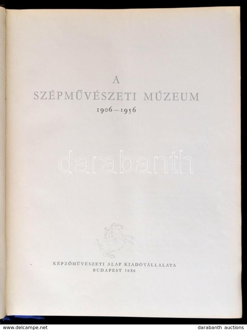 A Szépművészeti Múzeum 1906-1956. Szerk.: Pogány Ö. Gábor, Bacher Béla. Bp.,1956, Képzőművészeti Alap. Kiadói Egészvászo - Unclassified