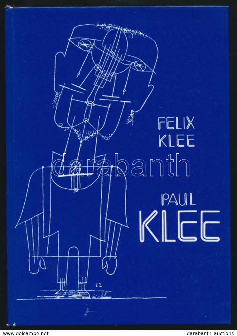 Felix Klee: Paul Klee. Élete és Munkássága, Hátrahagyott Feljegyzései és Kiadatlan Levelek Alapján. Fordította: Tandori  - Unclassified