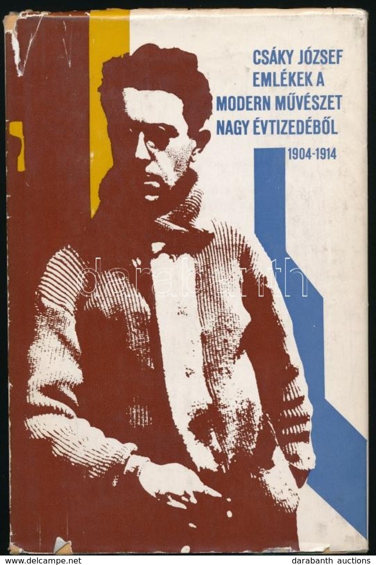 Csáky József: Emlékek A Modern Művészet Nagy évtizedéből. (1904-1914.) Bp.,1972, Corvina. Kiadói Egészvászon-kötés, Kiad - Zonder Classificatie