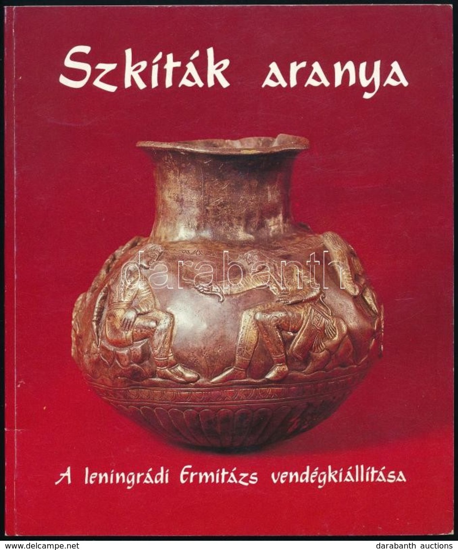 Szkíták Aranya. A Leningrádi Ermitázs Vendégkiállítása. Katalógus. Bp.,1985, Szépművészeti Múzeum. Kiadói Papírkötés. - Zonder Classificatie