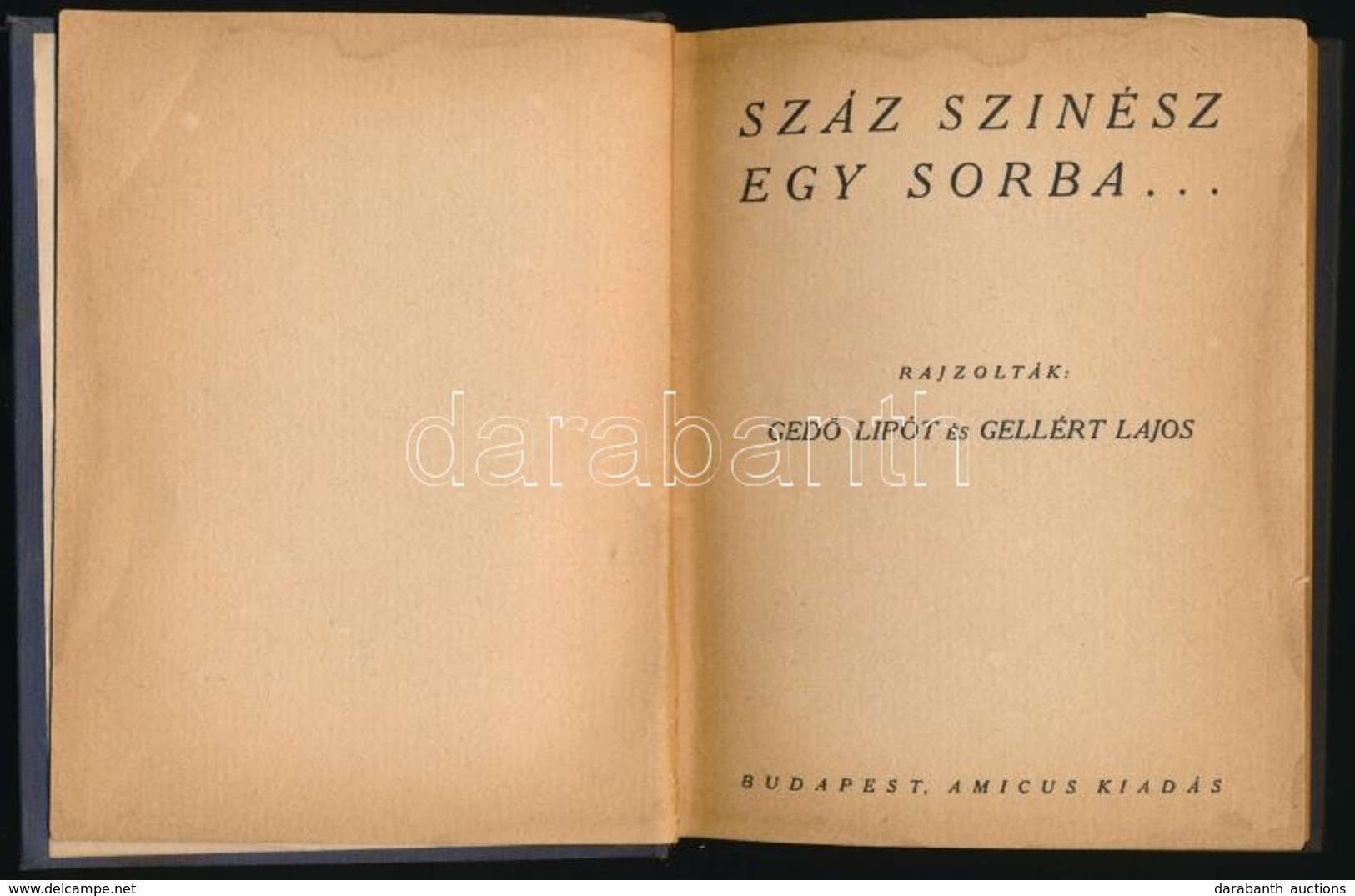 Száz Színész Egy Sorba... Rajzolták Gedő Lipót és Gellért Lajos. Bp.,[1923], Amicus,(Világosság Könyvnyomda Rt.) Aranyoz - Unclassified