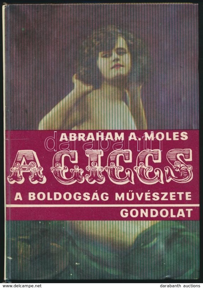 Abraham A. Moles: A Giccs. A Boldogság Művészete. Fordította: Orosz Magdolna, és Albert Sándor. Bp.,1975,Gondolat. Kiadó - Zonder Classificatie