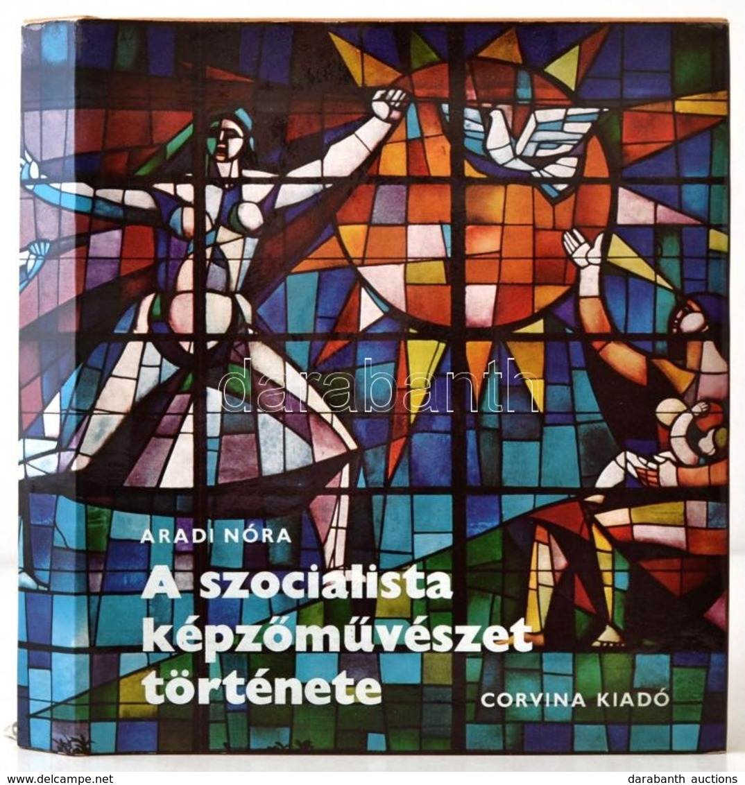 Aradi Nóra: A Szocialista Képzőművészet Története. Magyarország és Európa. Bp.,1970, Corvina. Kiadói Egészvászon-kötés,  - Unclassified