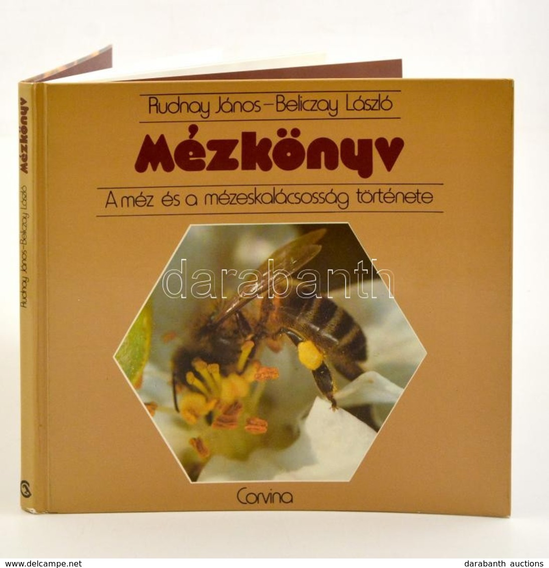 Rudnay János, Beliczay László: Mézkönyv.  A Méz és A Mézeskalácsosság Története. Bp., 1987, Corvina. Kiadói Papírkötés. - Zonder Classificatie