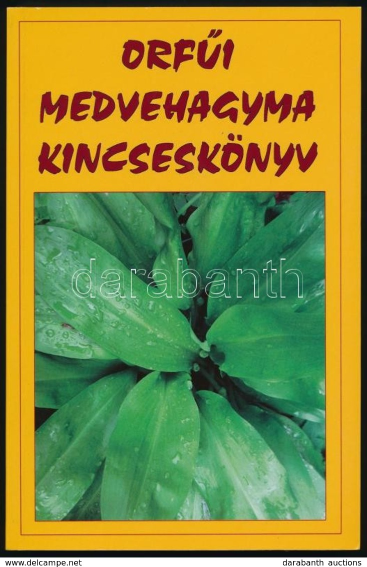 Orfűi Medvehagyma Kincseskönyv. Szerk.: Nagy Bandó András. Orfű,2006, Szamárfül. Kiadói Papírkötés. A Szerkesztő, Nagy B - Zonder Classificatie