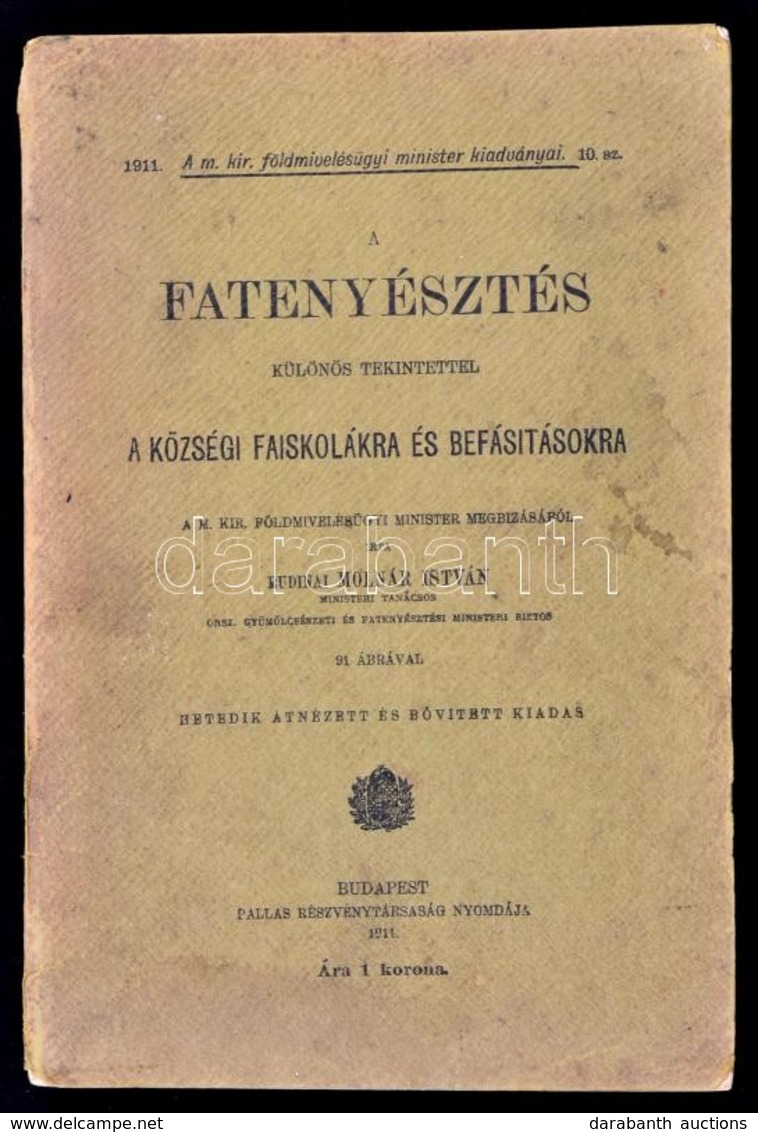 Rudinai Molnár István: A Fatenyésztés. Különös Tekintettel A Községi Faiskolákra és Befásításokra. A M. Kir. Földmivelés - Zonder Classificatie