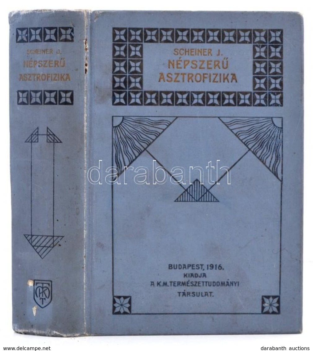 Dr. Scheiner, J[ulius]: Népszerű Asztrofizika. Fordította: Dr. Wodetzky József. Bp., 1916, Természettudományi Társulat.  - Unclassified