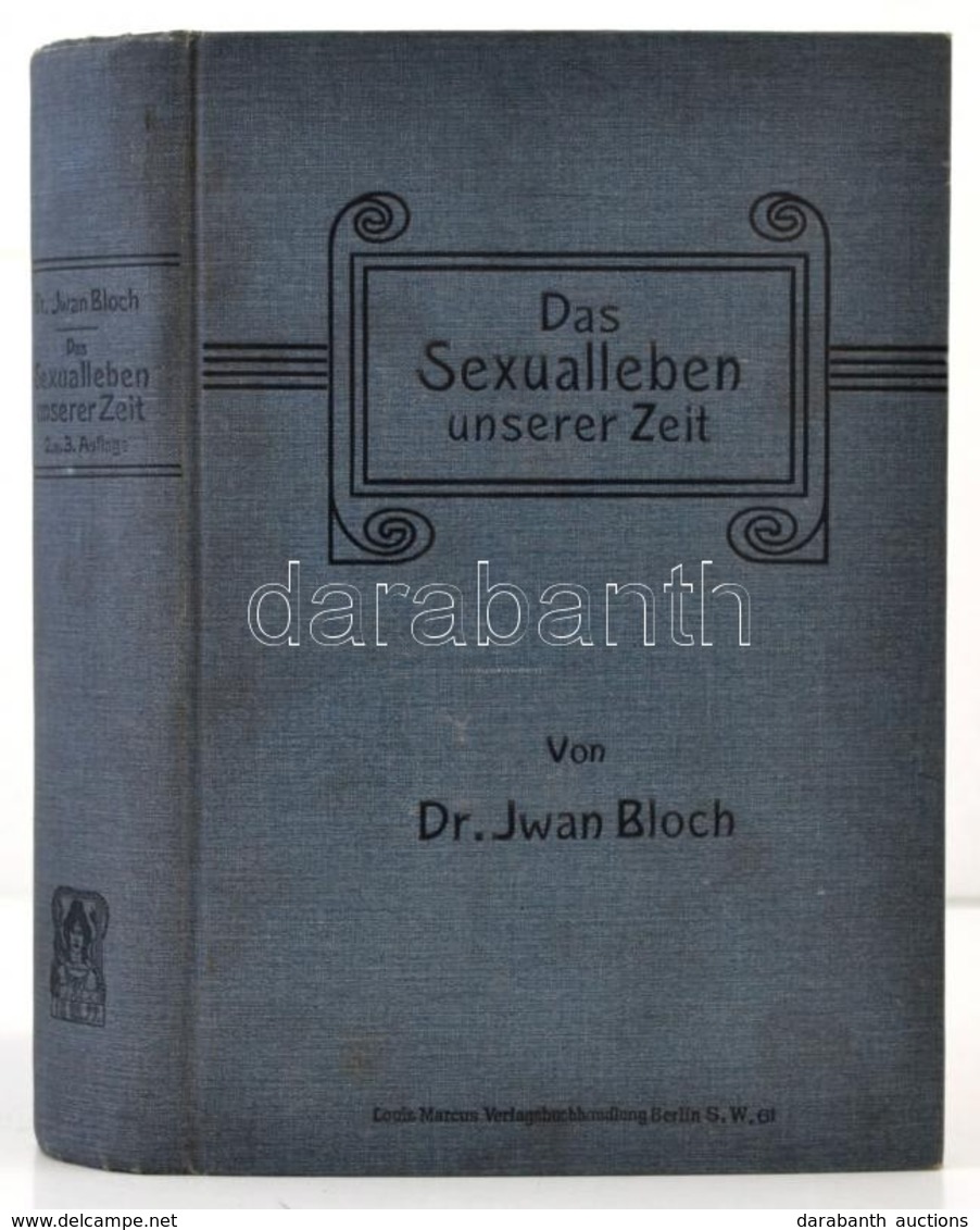 Dr. Iwan Bloch: Das Sexualleben Unserer Zeit. Berlin, 1907, Louis Marcus. Német Nyelven. Kiadói Egészvászon-kötés, Jó ál - Zonder Classificatie