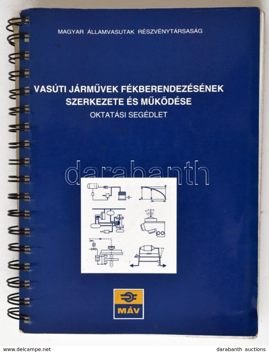 Bencsik László: Vasúti Járművek Fékberendezésének Szerkezete és Működése. Oktatási Segédlet. Bp.,1999, MÁV Rt. Kiadói Sp - Non Classificati