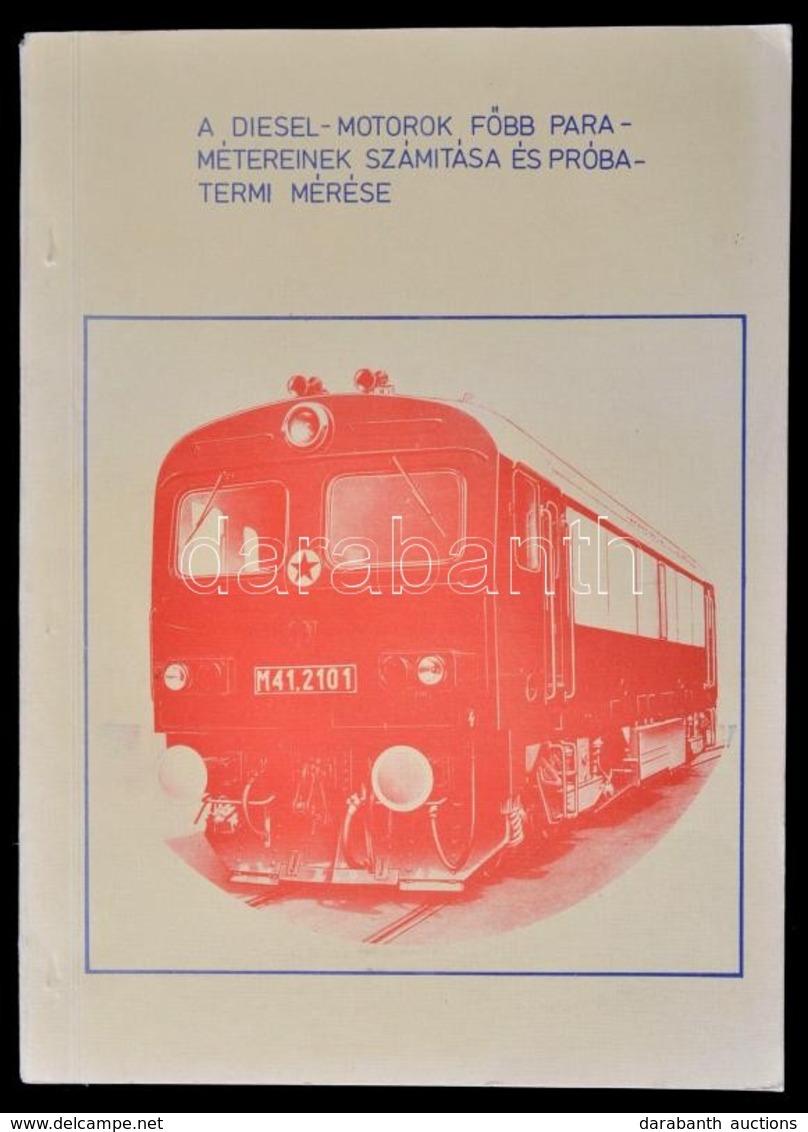 Dr. Barthal Sándor-Ilkei Sándor-Imre Gyula: A Diesel-motorok Főbb Paramétereinek Számítása és Próbatermi Mérése. Bp.,é.n - Non Classificati