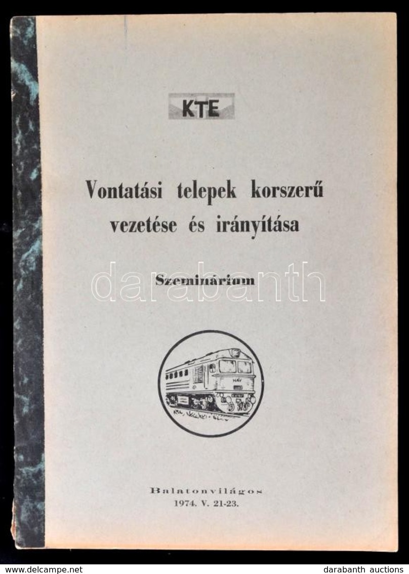 A Vontatási Telepek Korszerű Vezetése és Irányítása. Szeminárium. Balatonvilágos. 1974. Május 21.-23. Szerk.: Mezei Istv - Non Classificati