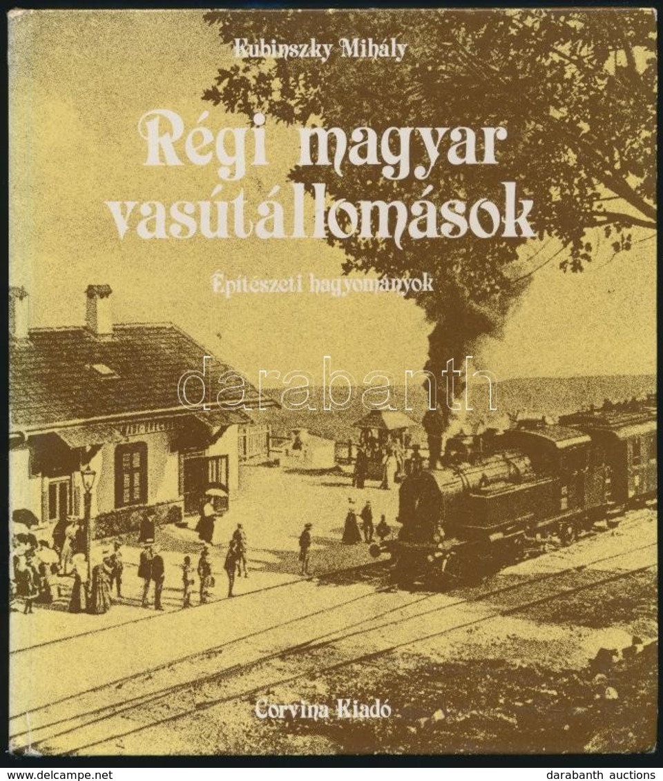 Kubinszky Mihály: Régi Magyar Vasútállomások. Bp., 1983, Corvina Kiadó. Kiadói Kartonált Kötés, Jó állapotban. - Non Classificati