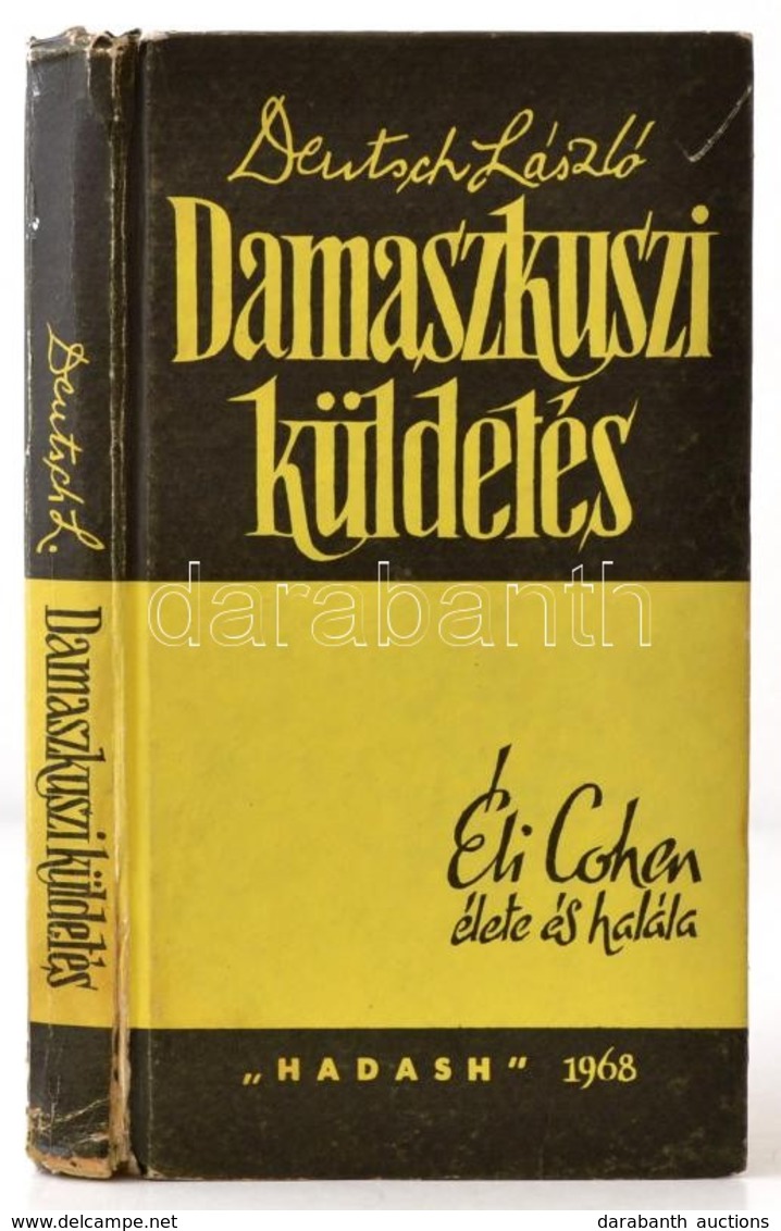 Deutsch László: Damaszkuszi Küldetés. Éli Cohen élete és Halála. Tel-Aviv, 1968, 'Hadash.' Kiadói Kopott Kartonált Papír - Non Classificati