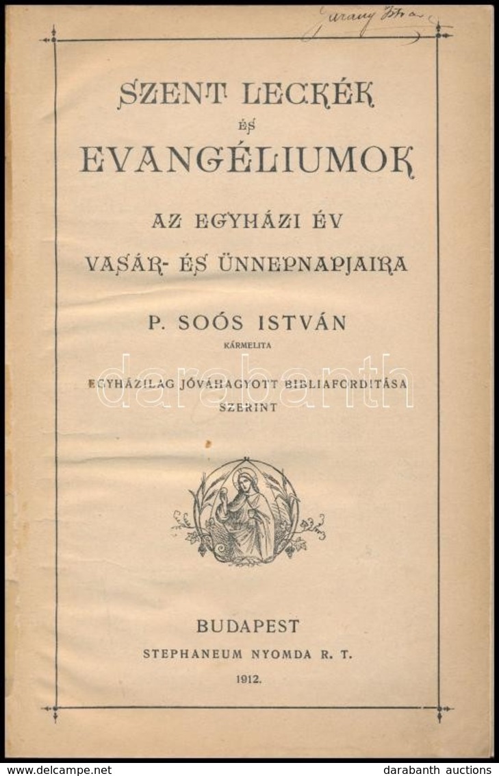 P. Soós István: Szent Leckék és Evangéliumok. Az Egyházi év Vásár- és ünnepnapjaira. Bp.,1912, Stephaneum Nyomda Rt. Átk - Zonder Classificatie