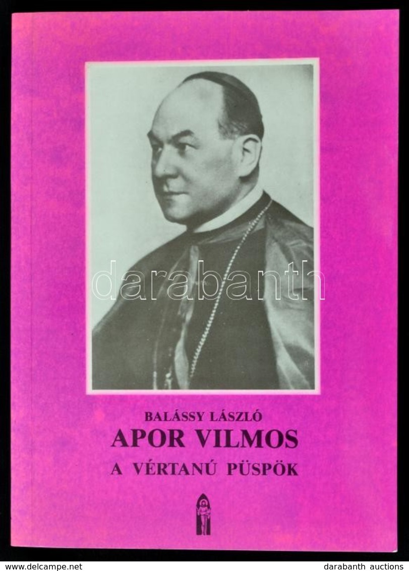 Balássy László: Apor Vilmos. A Vértanú Püspök. Bp.,én.,Ecclesia. Fekete-fehér Fotókkal Illusztrált. Kiadói Papírkötés. - Zonder Classificatie