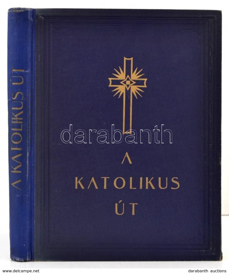 A Katolikus út. Szerk.: Possonyi László. Angelus Katolikus Könyvek. Bp.,(1942), Timár. Kiadói Aranyozott Egészvászon-köt - Unclassified