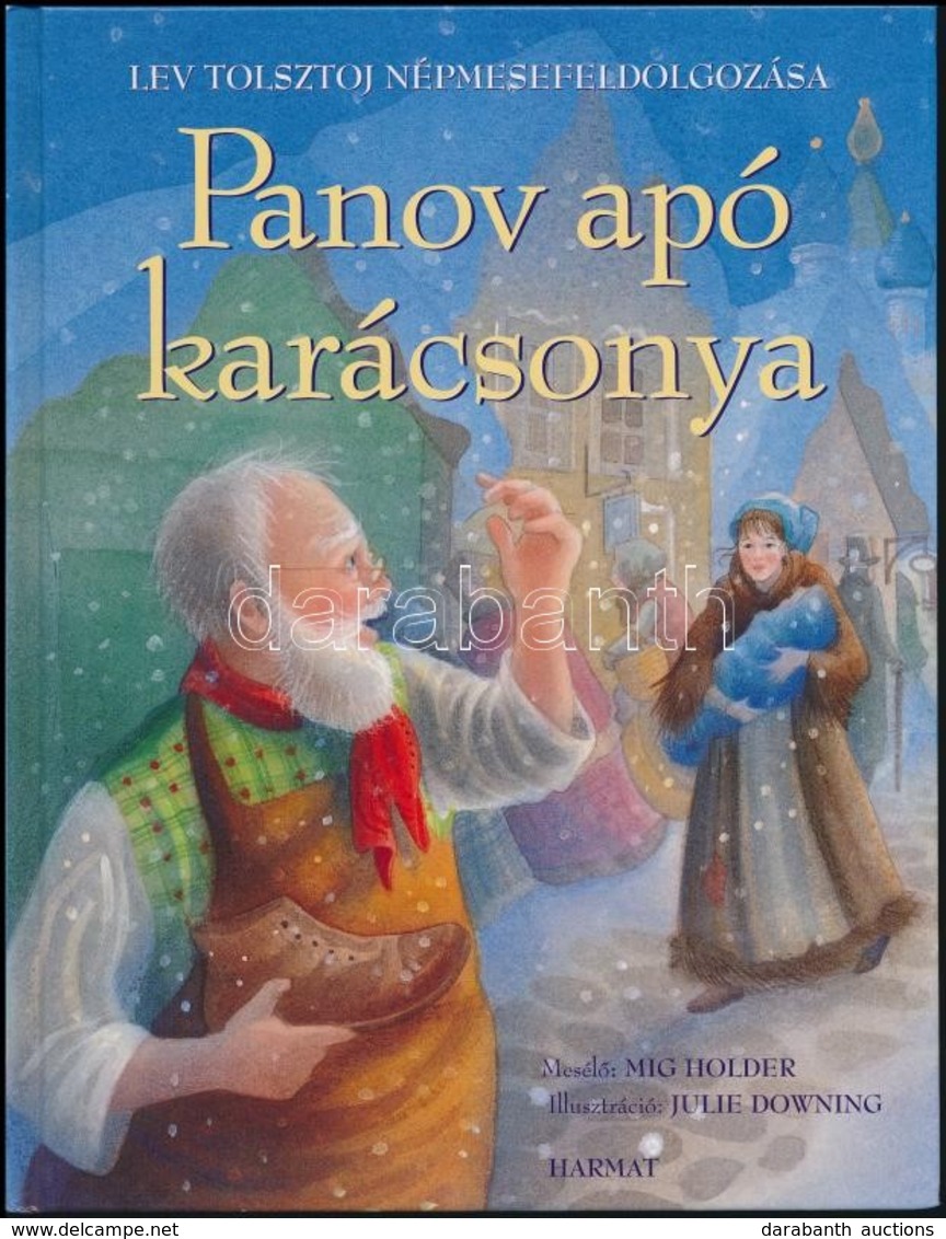 Mig Holder: Panov Apó Karácsonya. Lev Tolsztoj Népmesefeldolgozása. Julie Downing Illusztrációival. Fordította: Nagy Erz - Zonder Classificatie