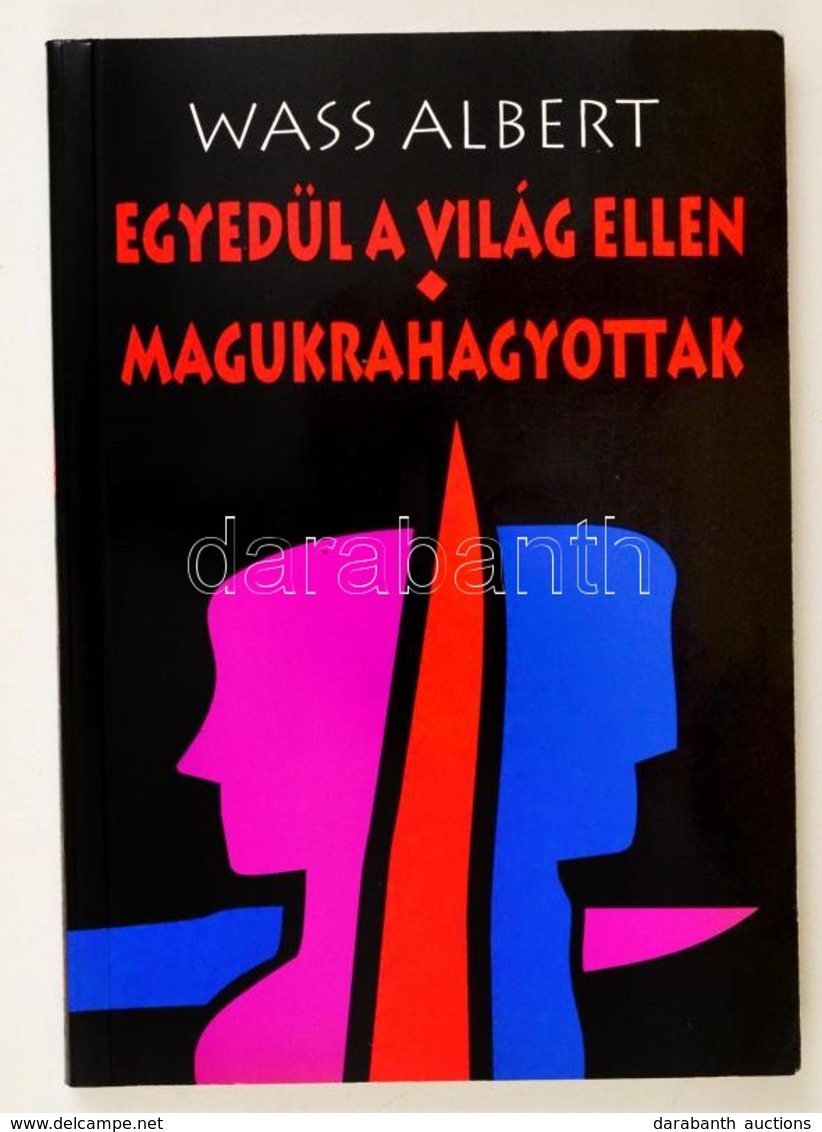 Wass Albert: Egyedül A Világ Elllen. Magukrahagyottak .  Marosvásárhely, 2001. Mentor Kiadó - Zonder Classificatie