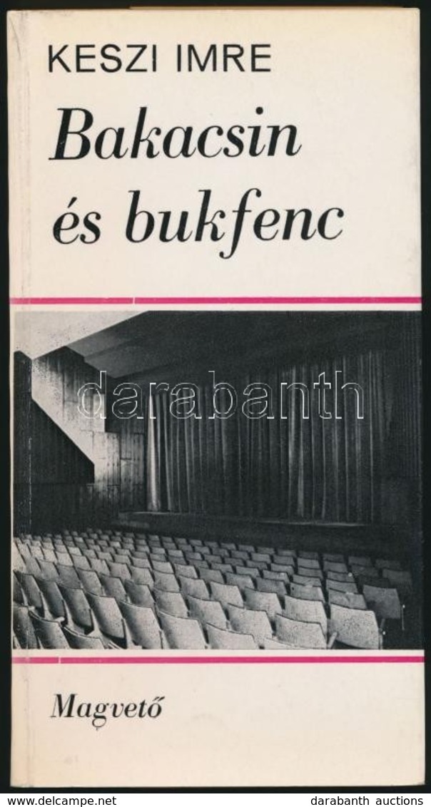 Keszi Imre: Bakacsin és Bukfenc. Bp.,1971, Magvető. Kiadói Papírkötés. Megjelent 2050 Példányban. A Szerző által Dedikál - Unclassified