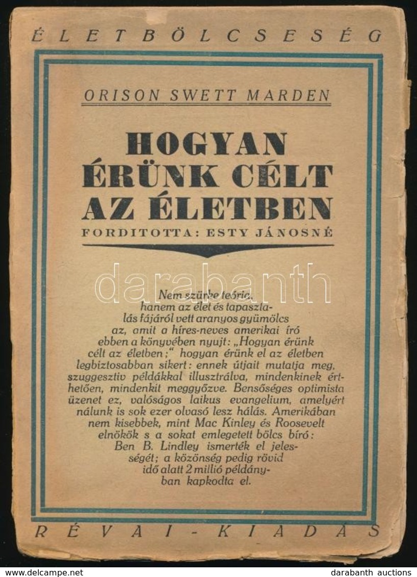 Orson Swett Marden: Hogyan érünk Célt Az életben. Fordította: Esty Jánosné. Bp.,é.n., Révai. Kiadói Papírkötés, Felvágat - Non Classificati