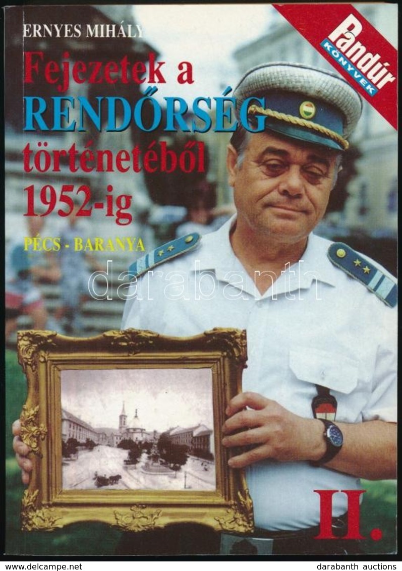 Ernyes Mihály: Fejezetek A Rendőrség Történetéből. Pécs-Baranya 1952-ig. Bp.,1996, Police Press Kft. Kiadói Papírkötés.  - Zonder Classificatie