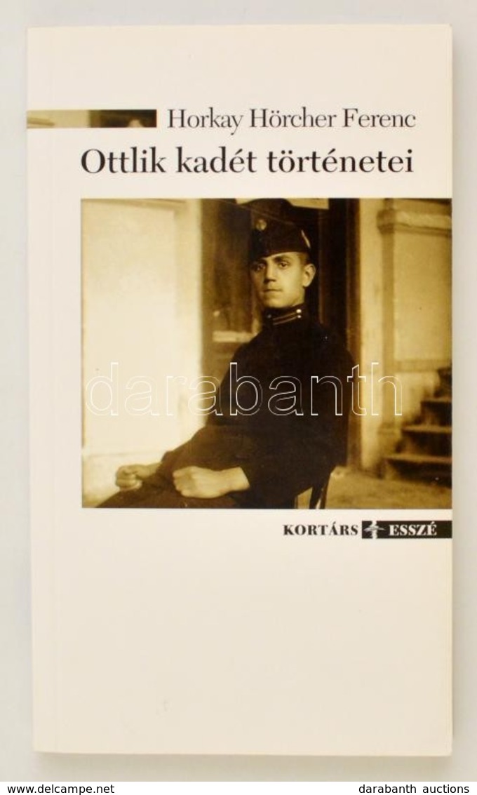 Horkay Hörcher Ferenc: Ottlik Kadét Történetei - Közelítések, Vázlatok. Kortárs Kiadó, 2010 - Unclassified