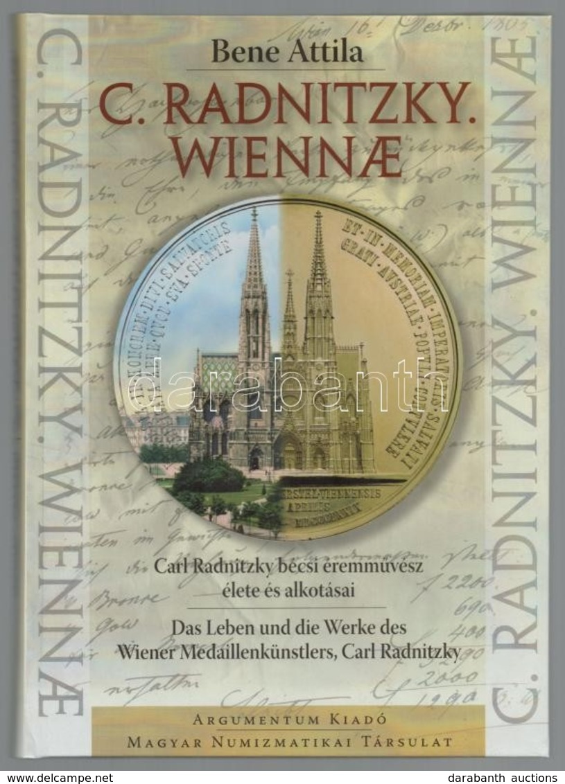 Bene Attila: C. Radnitzky. Wiennae - Carl Radnitzky Bécsi éremművész élete és Alkotásai. Budapest, Magyar Numizmatikai T - Unclassified