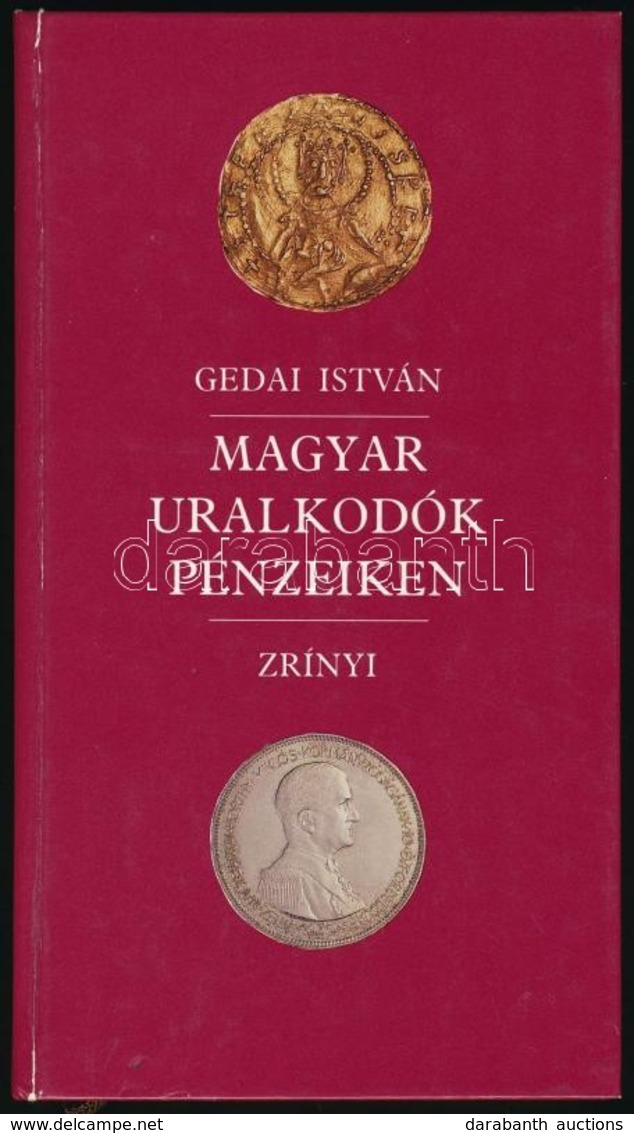 Gedai István:Magyar Uralkodók Pénzeiken. Budapest, Zrínyi Kiadó, 1991. Használt, De Jó állapotban. - Unclassified