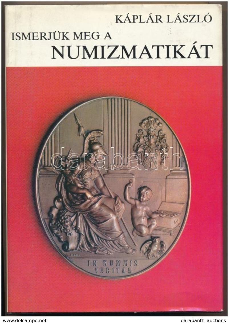 Káplár László: Ismerjük Meg A Numizmatikát. Budapest, Gondolat, 1984. Szép állapotban. - Ohne Zuordnung