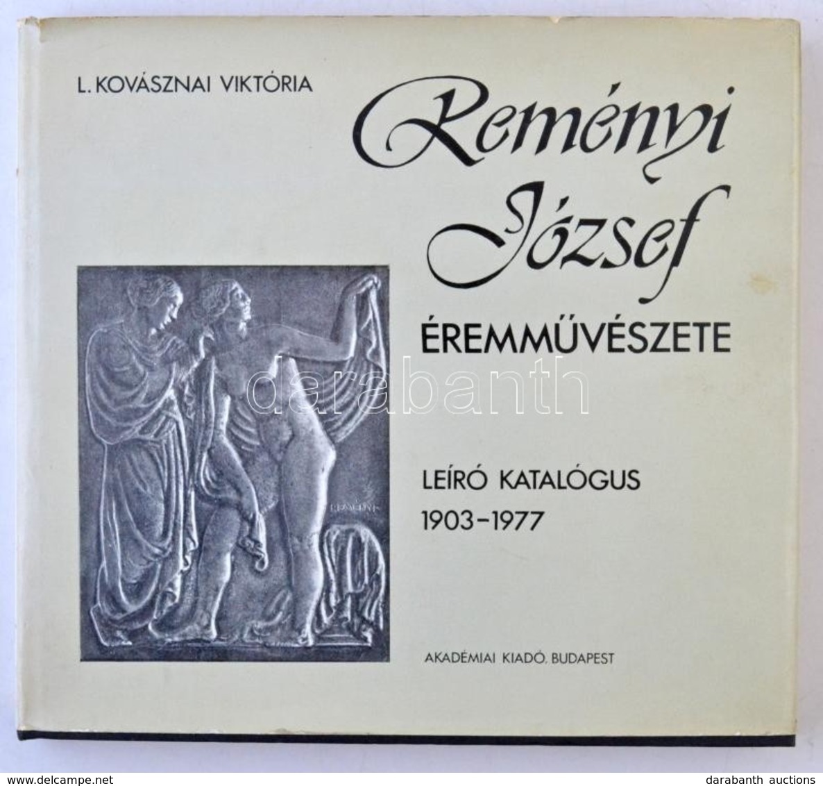 L. Kovásznai Viktória: Reményi József éremművészete. Leíró Katalógus 1903-1977. Budapest, Akadémia Kiadó, 1980. Jó állap - Zonder Classificatie